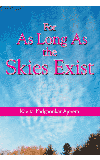 FOR AS LONG AS THE SKIES EXIST Author : Kavita Padgaonkar Ajmera