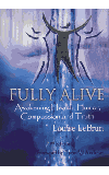 FULLY ALIVE-Awakening Health, Humor, Compassion and Truth Author : Louise Leburn