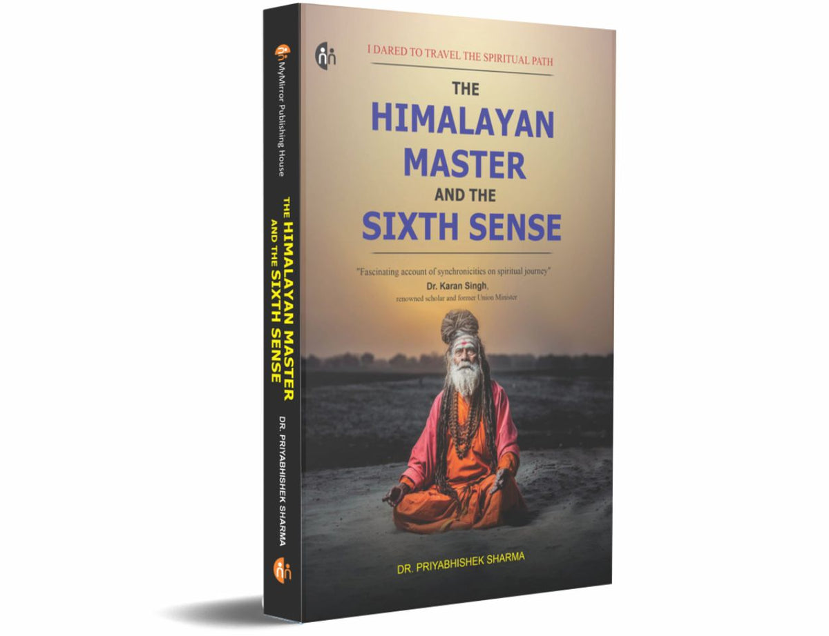 Thee Himalayan Master And The Sixth Sense : I Dared To Travel The Spiritual Path By Dr. Priyabhishek Sharma