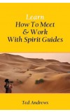 LEARN HOW TO MEET & WORK WITH SPIRIT GUIDES Author : Ted Andrews