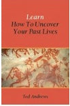 Learn How To Uncover Your Past Lives Author : Ted Andrews