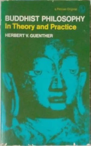 Buddhist Philosophy In Theory And Practice Herbert V. Guenther