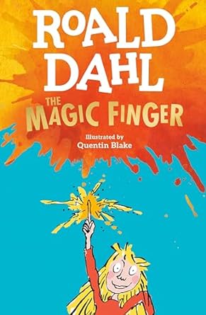 Roald Dahl The Magic Finger Illustrated by Quentin Blake