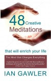 48 CREATIVE MEDITATIONS THAT WILL ENRICH YOUR LIFE Author : Ian Gawler