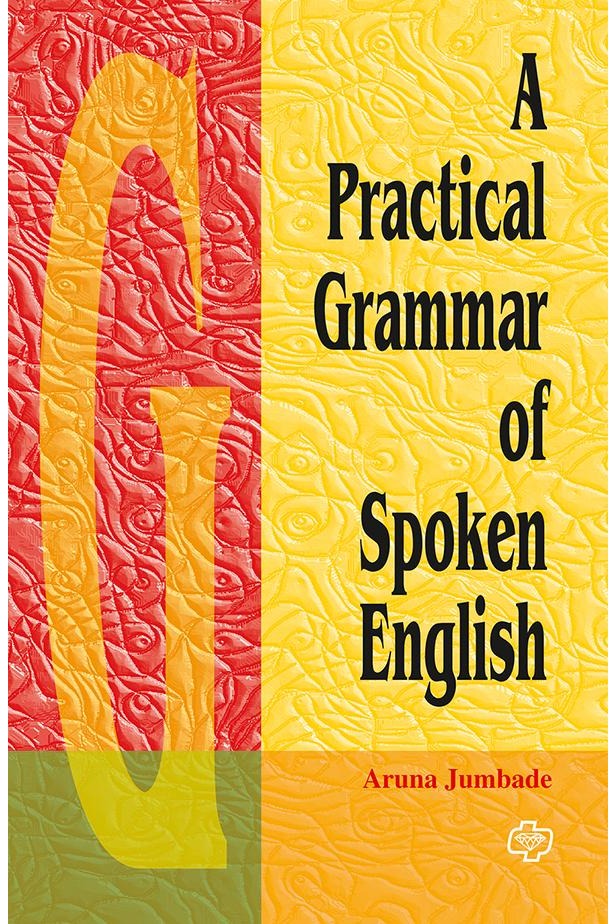 A Practical Grammar of Spoken English   by   Aruna Jumade