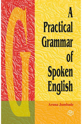 A Practical Grammar of Spoken English   by   Aruna Jumade