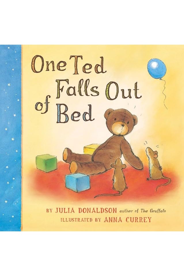 One Ted Falls out of Bed Julia Donaldson (Author), Anna Currey (Illustrator)