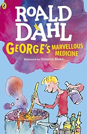 Roald Dahl George's Marvellous Medicine Illustrated by Quentin Blake