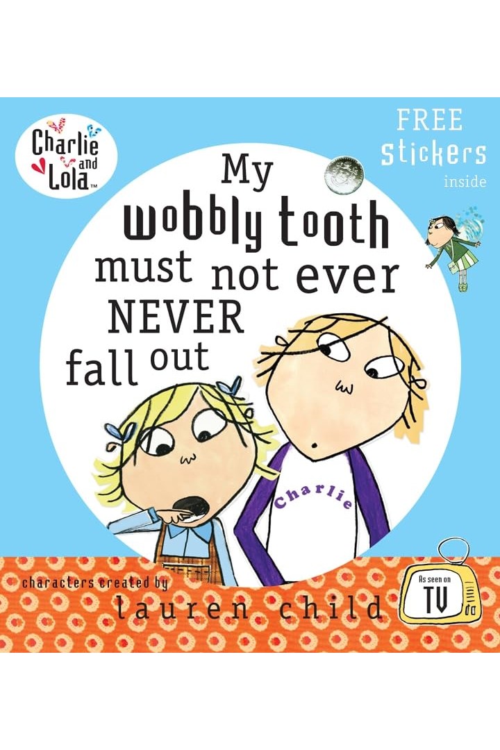 My Wobbly Tooth Must Not ever Never Fall Out Lauren Child (Author)