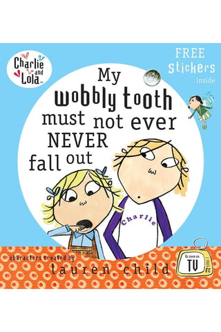 My Wobbly Tooth Must Not ever Never Fall Out Lauren Child (Author)