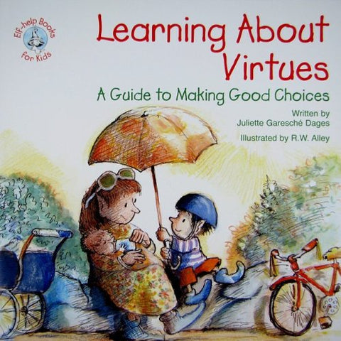 Learning about Virtues: A Guide to Making Good Choices Juliette Garesche Dages (Author)