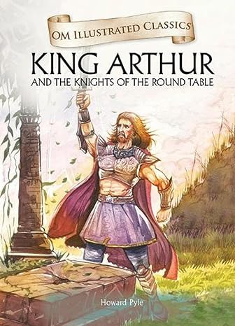 King Arthur And The Knights Of The Round Table Howard Pyle Om Illustrated Classics