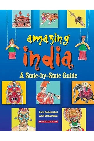 Amazing India: A State-By-State Guide by Anita Vachharajani