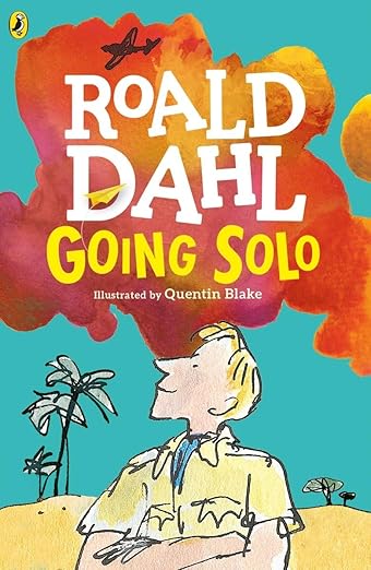 Roald Dahl Going Solo Illustrated by Quentin Blake