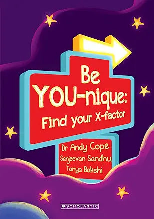 Be YOU-nique: Find Your X-Factor by Andy Cope, Sanjeevan Sandhu, Tanya Bakshi