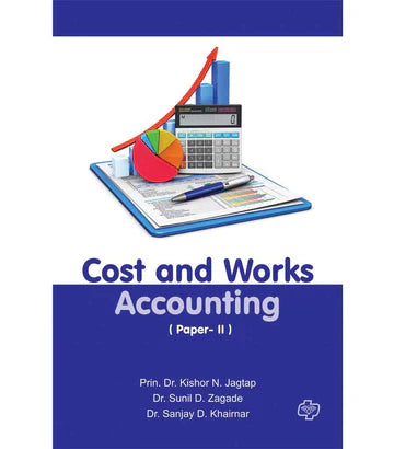 Cost and Works Accounting (Paper II)   by  Kishor Jagtap