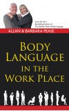 BODY LANGUAGE IN THE WORK PLACE

Author : Allan & Barbara Pease