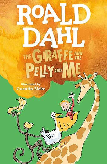 Roald Dahl The Giraffe And The Pelly And Me Illustrated by Quentin Blake