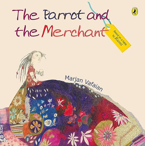 The Parrot and the Merchant (Tales by Rumi) Marjan Vafaian