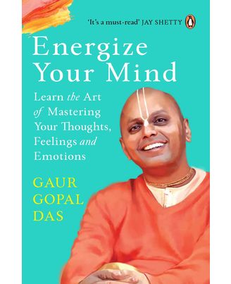 Energize Your Mind by Gaur Gopal Das