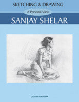 Sketching and Drawing - A Personal View - Sanjay Shelar Sanjay Shelar