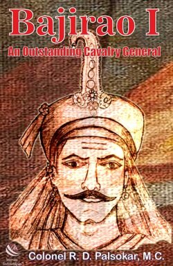 Bajirao I An Outstanding Cavalry General  BY Col. R. D. Palsokar