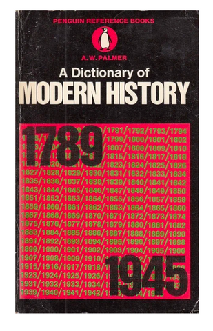 A Dictionary of Modern History 1789 - 1945 A. W. Palmer