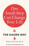 One Small Step Can Change Your Life: The Kaizen Way Author : ROBERT MAURER