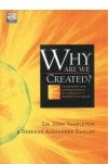 WHY ARE WE CREATED? Author : John Marks Templeton with Rebekah Dunlap