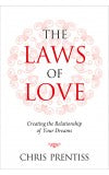 LAWS OF LOVE: Creating the Relationship of Your Dreams Author : Chris Prentiss